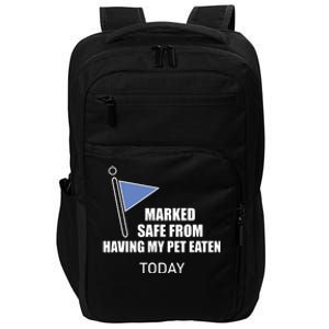 Marked Safe From Having My Pet Eaten Today Impact Tech Backpack