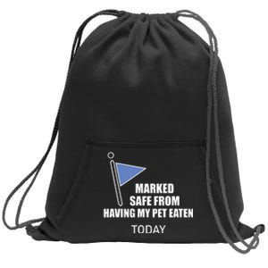 Marked Safe From Having My Pet Eaten Today Sweatshirt Cinch Pack Bag