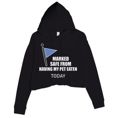 Marked Safe From Having My Pet Eaten Today Crop Fleece Hoodie