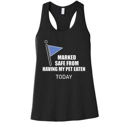 Marked Safe From Having My Pet Eaten Today Women's Racerback Tank