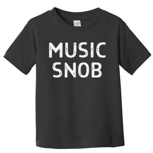 Music Snob Funny Indie Music Lover 70s Hard Rock Blues Rap Toddler T-Shirt