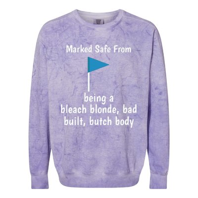 Marked Safe From Being A Bleach Blonde Bad Built Butch Body Colorblast Crewneck Sweatshirt