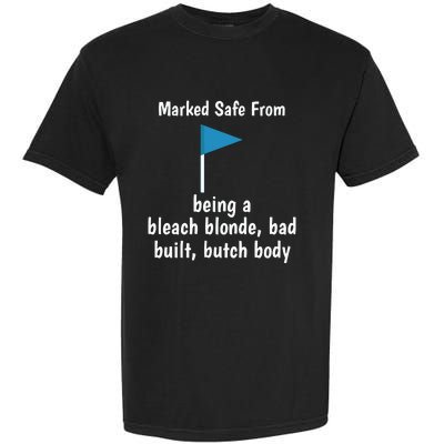 Marked Safe From Being A Bleach Blonde Bad Built Butch Body Garment-Dyed Heavyweight T-Shirt