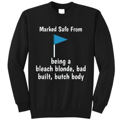 Marked Safe From Being A Bleach Blonde Bad Built Butch Body Sweatshirt