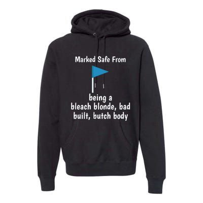 Marked Safe From Being A Bleach Blonde Bad Built Butch Body Premium Hoodie