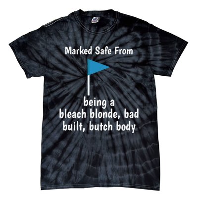 Marked Safe From Being A Bleach Blonde Bad Built Butch Body Tie-Dye T-Shirt