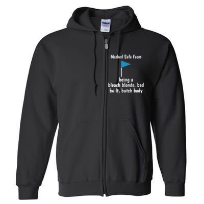 Marked Safe From Being A Bleach Blonde Bad Built Butch Body Full Zip Hoodie