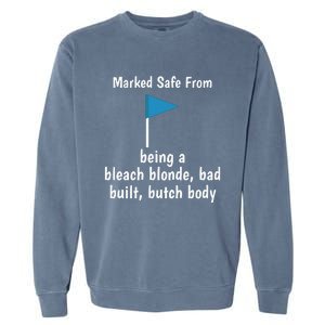 Marked Safe From Being A Bleach Blonde Bad Built Butch Body Garment-Dyed Sweatshirt