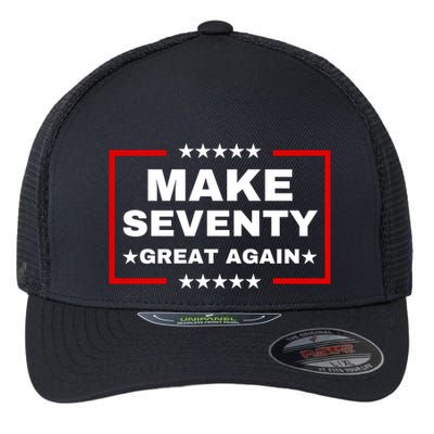 Make Seventy Great Again Funny Birthday Make 70 Great Again Flexfit Unipanel Trucker Cap