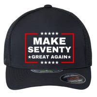 Make Seventy Great Again Funny Birthday Make 70 Great Again Flexfit Unipanel Trucker Cap