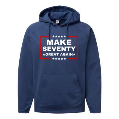 Make Seventy Great Again Funny Birthday Make 70 Great Again Performance Fleece Hoodie