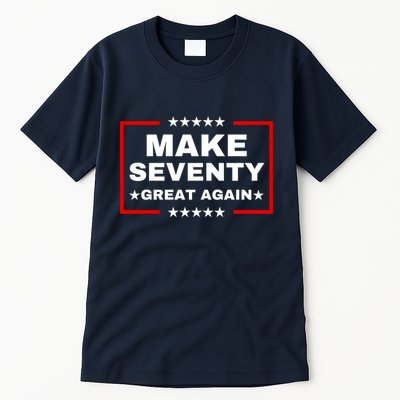 Make Seventy Great Again Funny Birthday Make 70 Great Again Tall T-Shirt