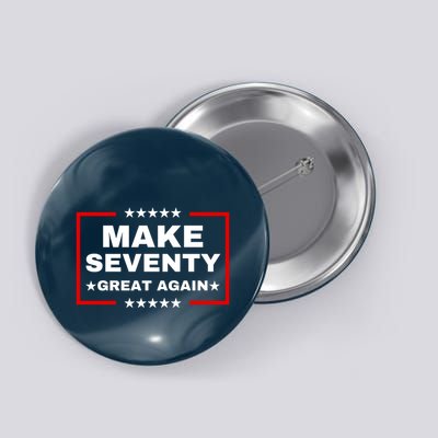 Make Seventy Great Again Funny Birthday Make 70 Great Again Button