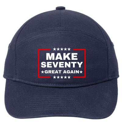 Make Seventy Great Again Funny Birthday Make 70 Great Again 7-Panel Snapback Hat