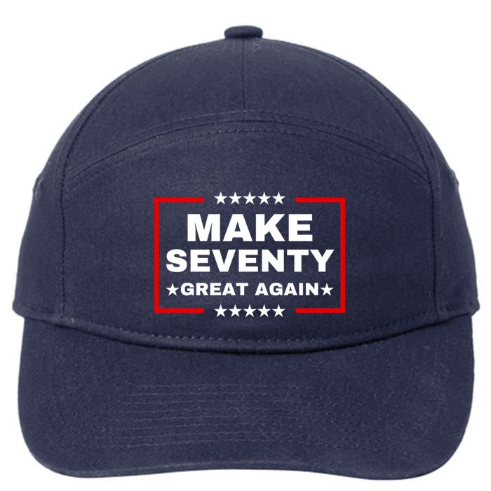 Make Seventy Great Again Funny Birthday Make 70 Great Again 7-Panel Snapback Hat