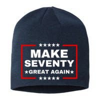 Make Seventy Great Again Funny Birthday Make 70 Great Again Sustainable Beanie