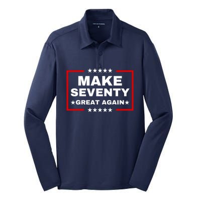 Make Seventy Great Again Funny Birthday Make 70 Great Again Silk Touch Performance Long Sleeve Polo