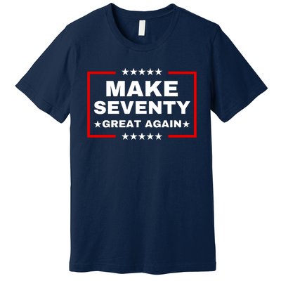 Make Seventy Great Again Funny Birthday Make 70 Great Again Premium T-Shirt