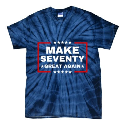 Make Seventy Great Again Funny Birthday Make 70 Great Again Tie-Dye T-Shirt