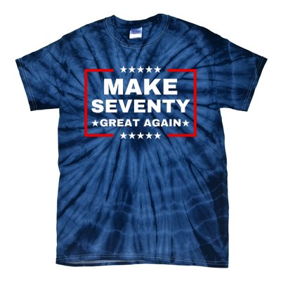 Make Seventy Great Again Funny Birthday Make 70 Great Again Tie-Dye T-Shirt