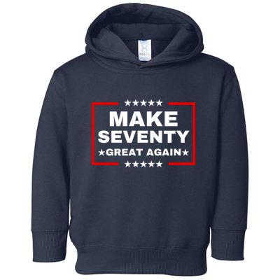Make Seventy Great Again Funny Birthday Make 70 Great Again Toddler Hoodie