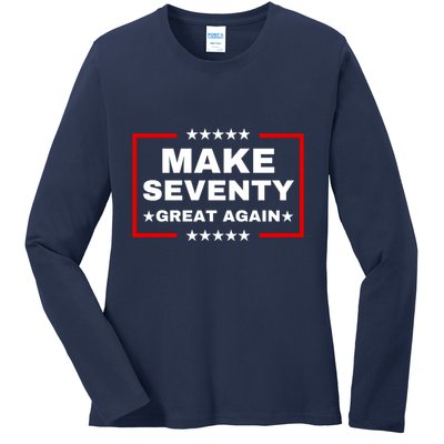 Make Seventy Great Again Funny Birthday Make 70 Great Again Ladies Long Sleeve Shirt
