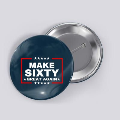 Make Sixty Great Again Button