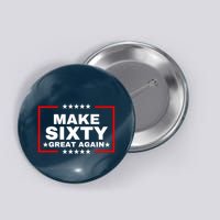 Make Sixty Great Again Button