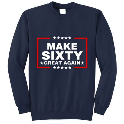 Make Sixty Great Again Tall Sweatshirt