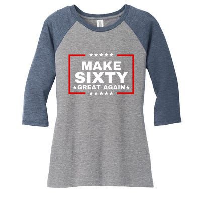 Make Sixty Great Again Women's Tri-Blend 3/4-Sleeve Raglan Shirt