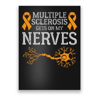 Multiple Sclerosis Gets On My Nerves Awareness Orange Poster