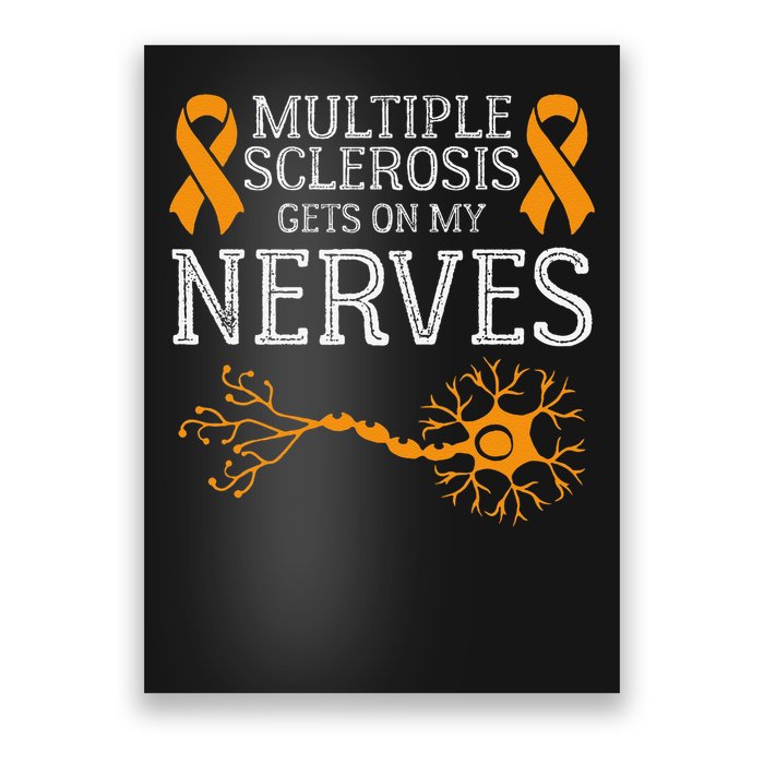 Multiple Sclerosis Gets On My Nerves Awareness Orange Poster