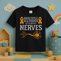 Multiple Sclerosis Gets On My Nerves Awareness Orange Toddler T-Shirt