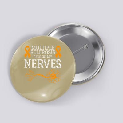 Multiple Sclerosis Gets On My Nerves Awareness Orange Button