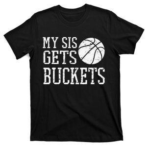 My Sis Gets Buckets Brother Basketball Sister T-Shirt