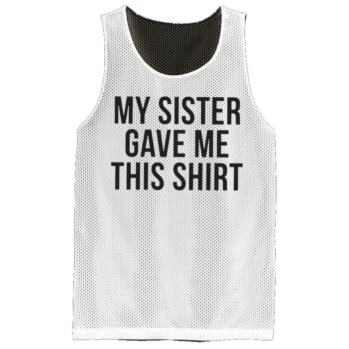 My Sister Gave Me This Shirts Funny Mesh Reversible Basketball Jersey Tank