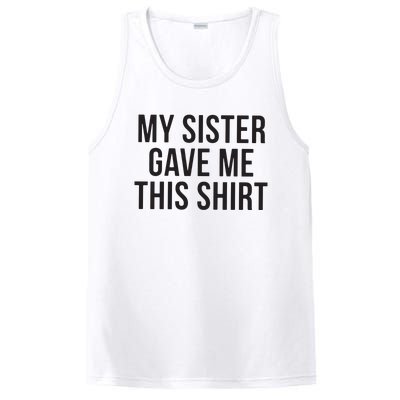 My Sister Gave Me This Shirts Funny PosiCharge Competitor Tank