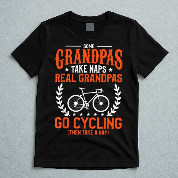 Mens Some Grandpas Take Naps Real Grandpas Go Cycling Cyclist T-Shirt