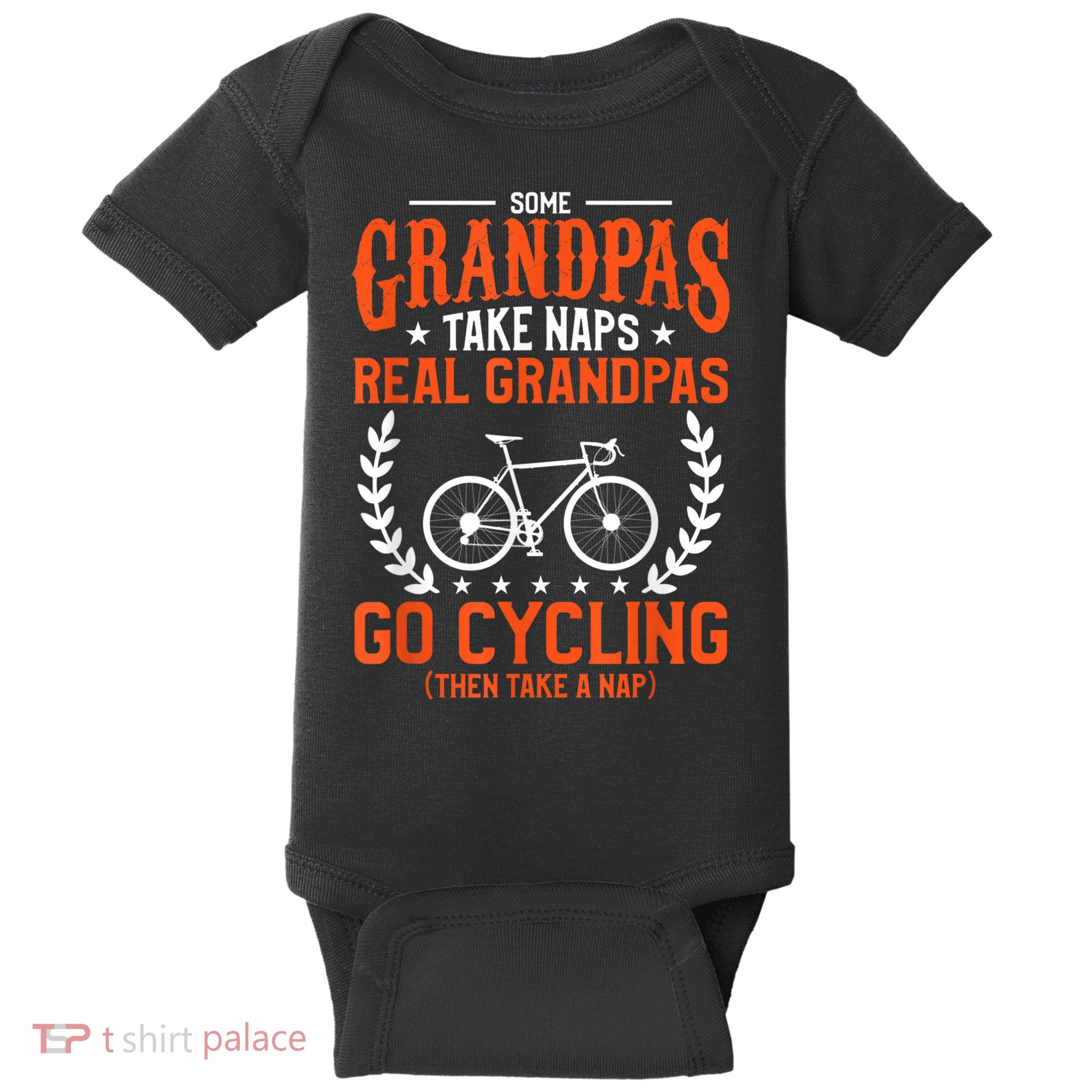 Mens Some Grandpas Take Naps Real Grandpas Go Cycling Cyclist Baby Bodysuit