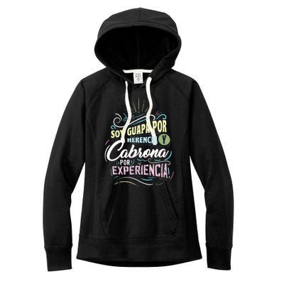 Mexicana Soy Guapa Por Herencia Y Cabrona Por Experiencia Women's Fleece Hoodie