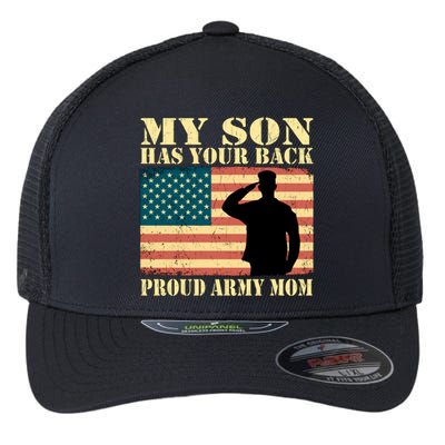 My Son Has Your Back Proud Army Mom Military Mother Funny Gift Flexfit Unipanel Trucker Cap