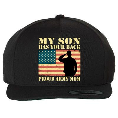 My Son Has Your Back Proud Army Mom Military Mother Funny Gift Wool Snapback Cap