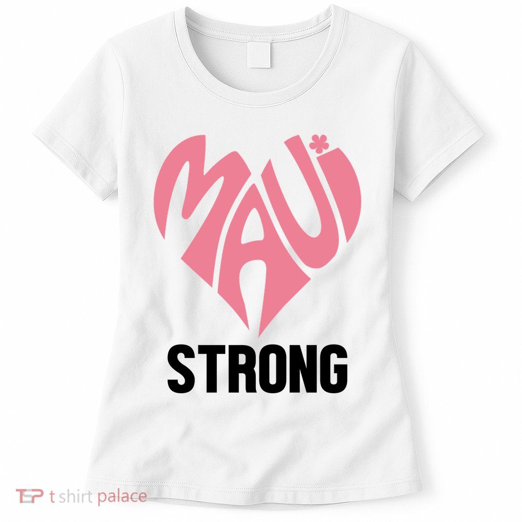 Maui Strong Hawaii Relief Womens T-Shirt