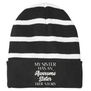 My Sister Has An Awesome Sister True Story Funny Striped Beanie with Solid Band