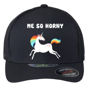 Me So Horny Funny Unicorn Flexfit Unipanel Trucker Cap