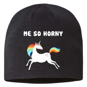 Me So Horny Funny Unicorn Sustainable Beanie