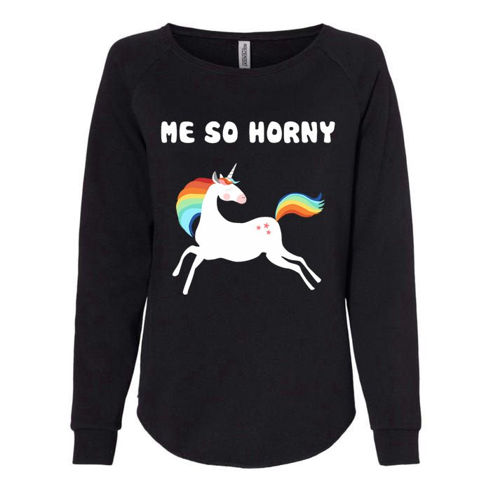 Me So Horny Funny Unicorn Womens California Wash Sweatshirt