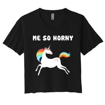 Me So Horny Funny Unicorn Women's Crop Top Tee