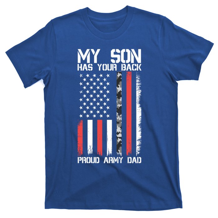 My Son Has Your Back Proud Army Dad Military Father Gift T-Shirt