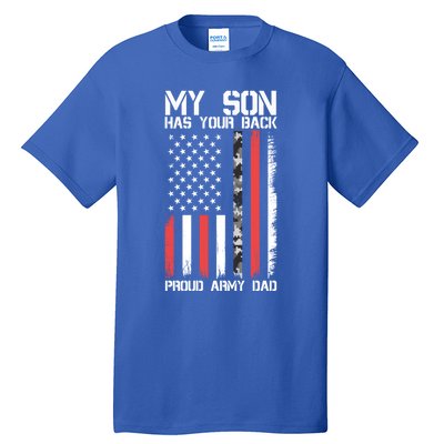 My Son Has Your Back Proud Army Dad Military Father Gift Tall T-Shirt